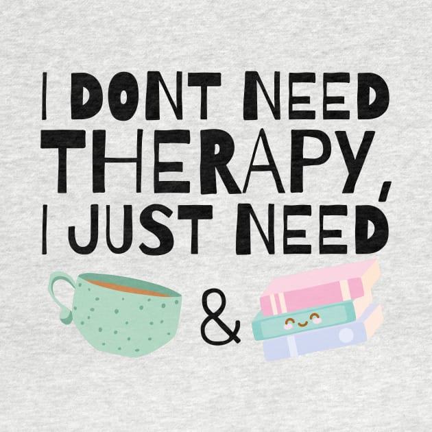 I dont need therapy I just need coffee and books by monicasareen